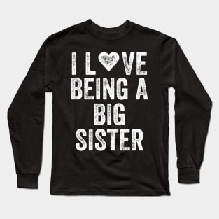 I love being a big sister Long Sleeve T-Shirt